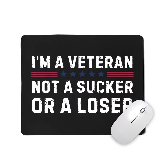 IM Veteran Not A Sucker Or A Loser Mousepad