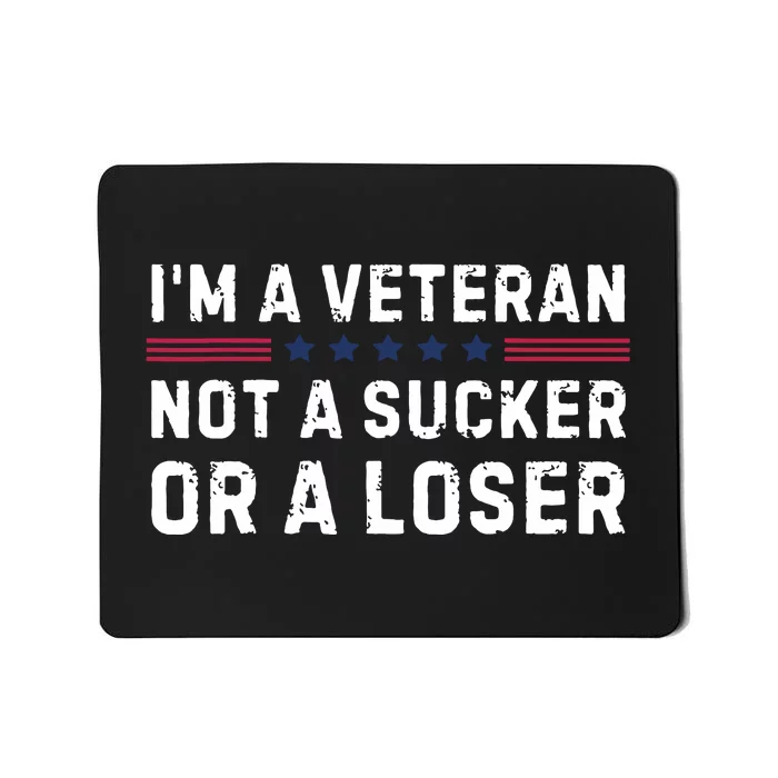 IM Veteran Not A Sucker Or A Loser Mousepad