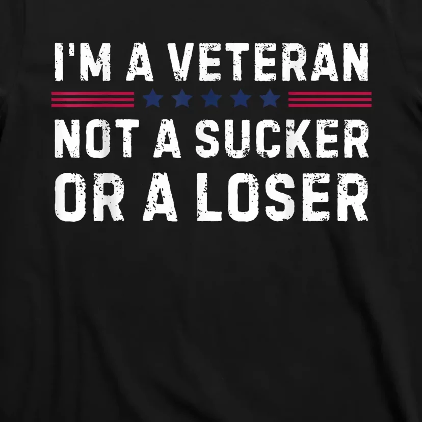 IM Veteran Not A Sucker Or A Loser T-Shirt