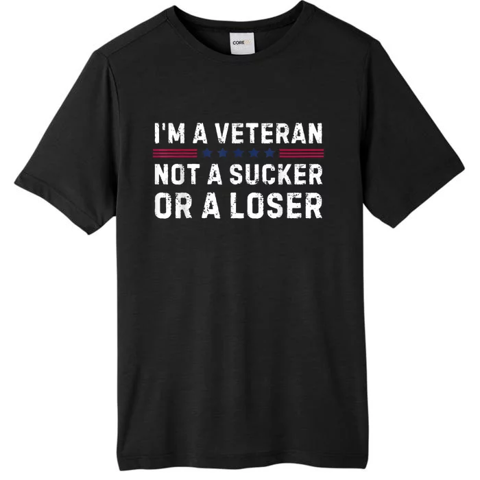 IM Veteran Not A Sucker Or A Loser ChromaSoft Performance T-Shirt