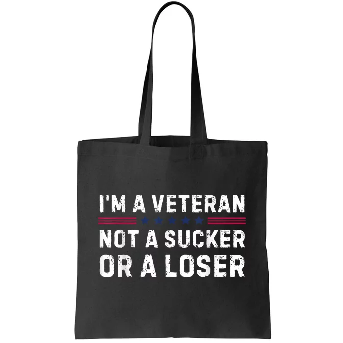 IM Veteran Not A Sucker Or A Loser Tote Bag