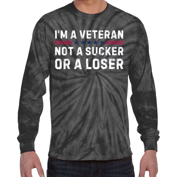 IM Veteran Not A Sucker Or A Loser Tie-Dye Long Sleeve Shirt