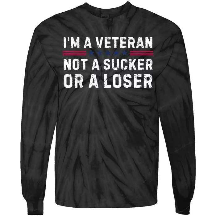 IM Veteran Not A Sucker Or A Loser Tie-Dye Long Sleeve Shirt