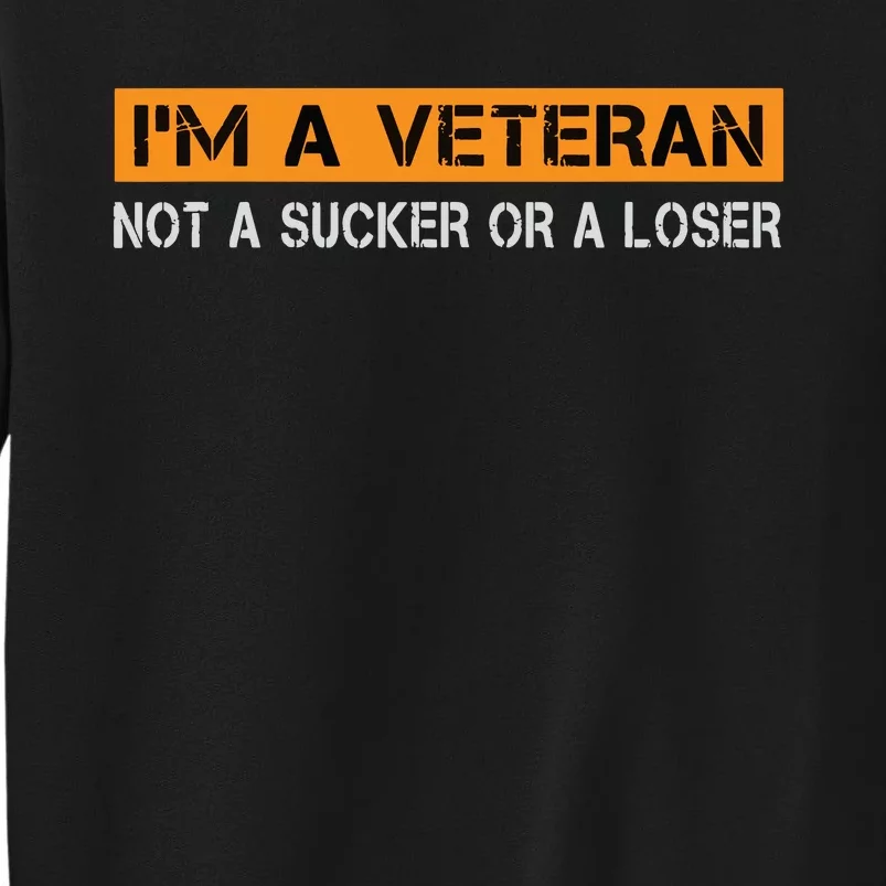 IM Veteran Not A Sucker Or A Loser Dad Papa Grandpa Gifts Sweatshirt