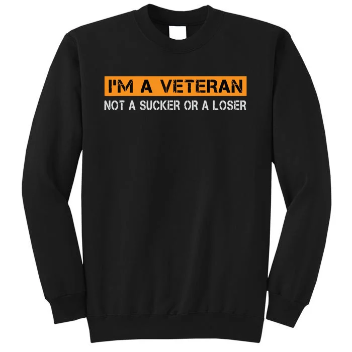 IM Veteran Not A Sucker Or A Loser Dad Papa Grandpa Gifts Sweatshirt