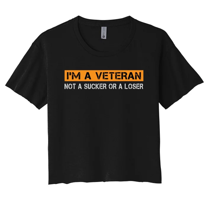 IM Veteran Not A Sucker Or A Loser Dad Papa Grandpa Gifts Women's Crop Top Tee