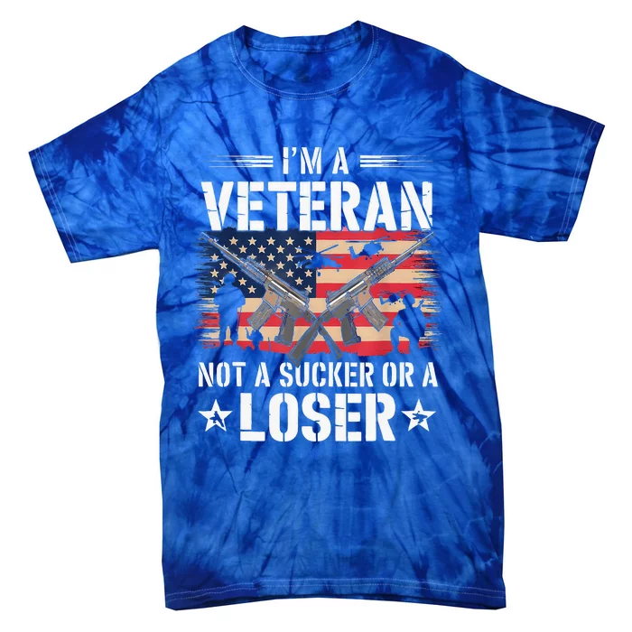 IM Veteran Not A Sucker Or A Loser Veteran Military Tie-Dye T-Shirt