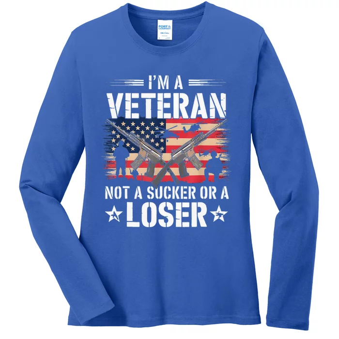 IM Veteran Not A Sucker Or A Loser Veteran Military Ladies Long Sleeve Shirt