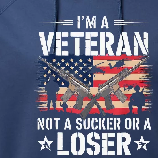 IM Veteran Not A Sucker Or A Loser Veteran Military Performance Fleece Hoodie