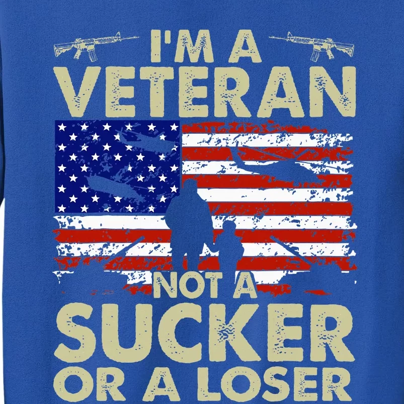 IM Veteran Not A Sucker Or A Loser Tall Sweatshirt