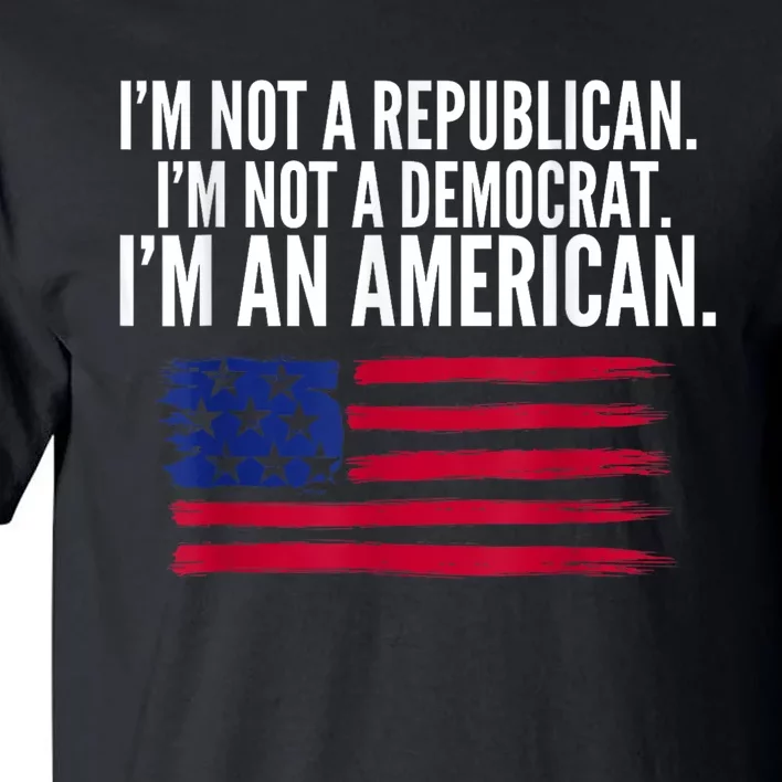 Independent Voter Not Republican Not Democrat American Tall T-Shirt