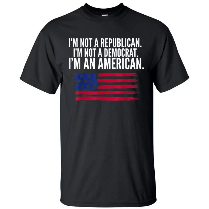 Independent Voter Not Republican Not Democrat American Tall T-Shirt