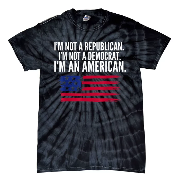 Independent Voter Not Republican Not Democrat American Tie-Dye T-Shirt