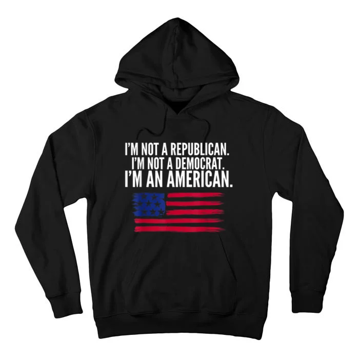 Independent Voter Not Republican Not Democrat American Tall Hoodie