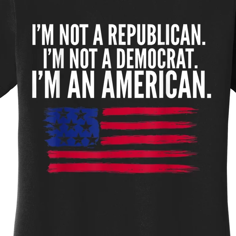 Independent Voter Not Republican Not Democrat American Women's T-Shirt