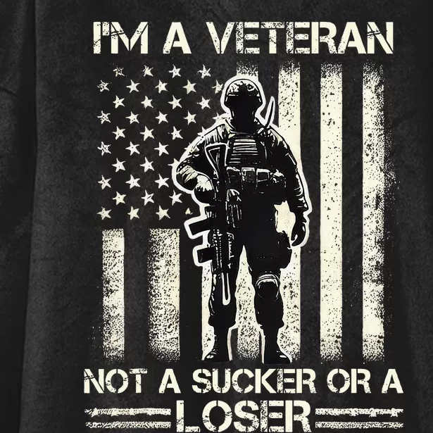 IM Veteran Not A Sucker Or A Loser Us Veteran Day Hooded Wearable Blanket