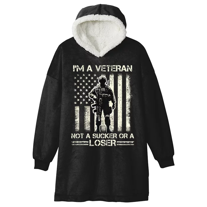 IM Veteran Not A Sucker Or A Loser Us Veteran Day Hooded Wearable Blanket