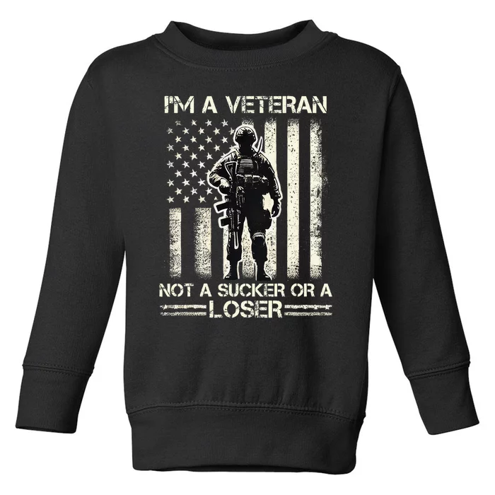 IM Veteran Not A Sucker Or A Loser Us Veteran Day Toddler Sweatshirt