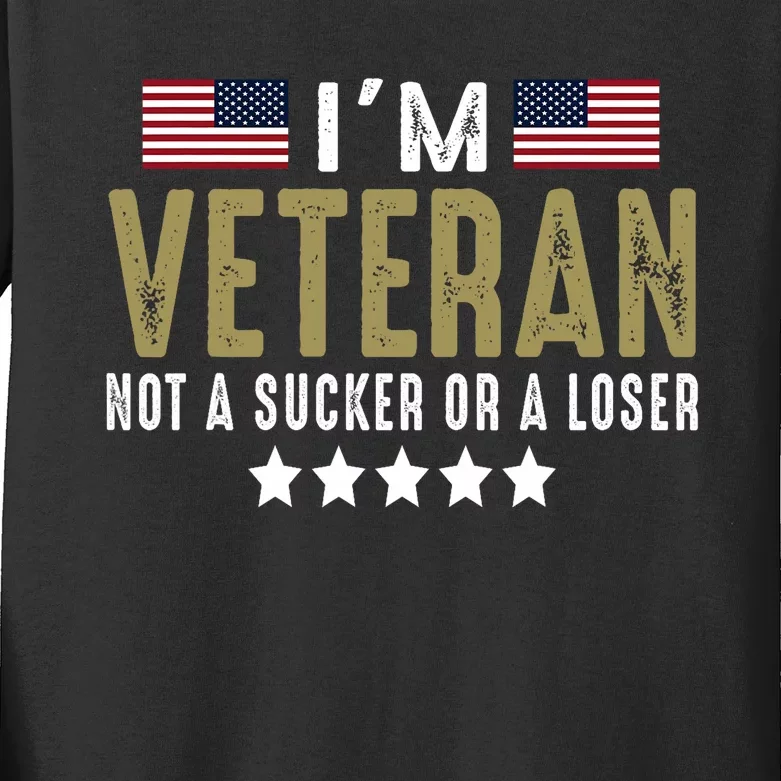 Im Veteran Not A Sucker Or A Loser Veteran Day Kids Long Sleeve Shirt