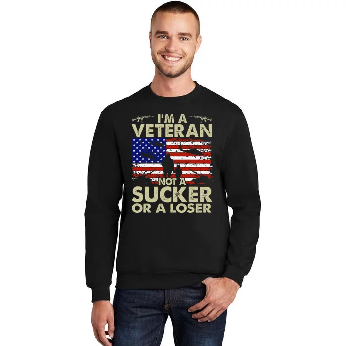 IM Veteran Not A Sucker Or A Loser Gift Tall Sweatshirt