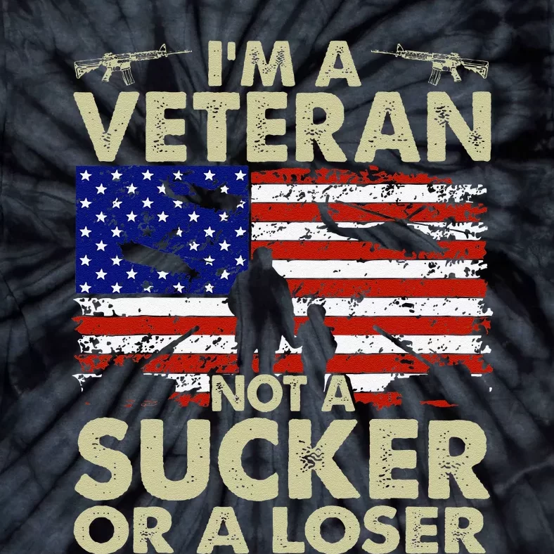 IM Veteran Not A Sucker Or A Loser Gift Tie-Dye T-Shirt