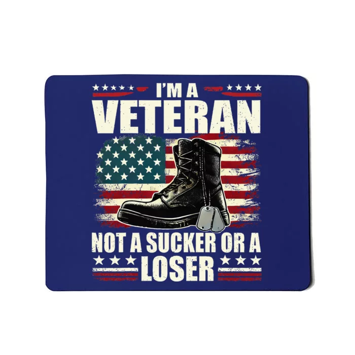 IM Veteran Not A Sucker Or A Loser Us Veteran Day Mousepad