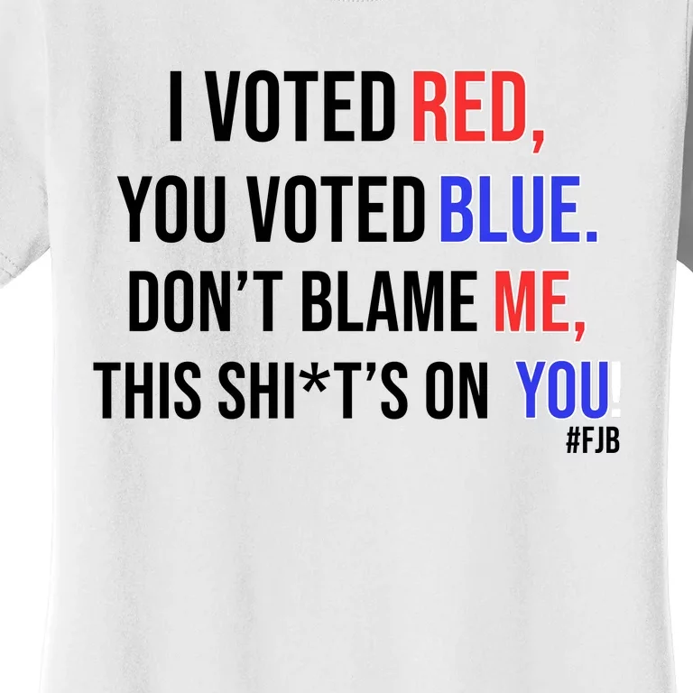 I Voted Red, You Voted Blue Women's T-Shirt