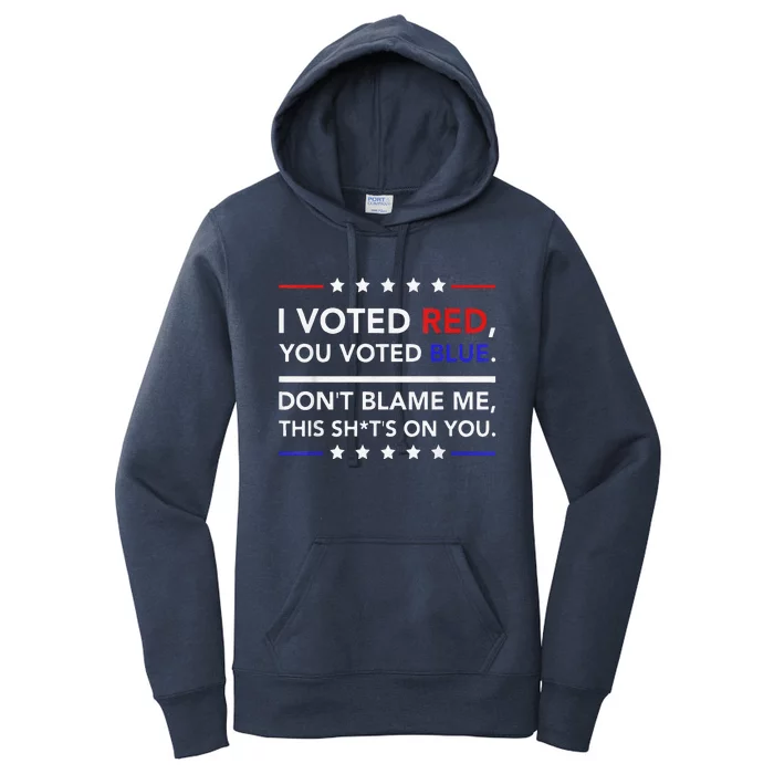 I Voted Red You Voted Blue Don't Blame Me Funny Political Women's Pullover Hoodie