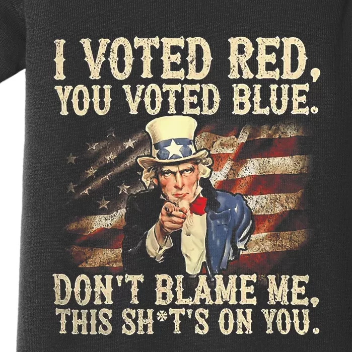 I Voted Red You Voted Blue DonT Blame Me This ShitS On You Baby Bodysuit