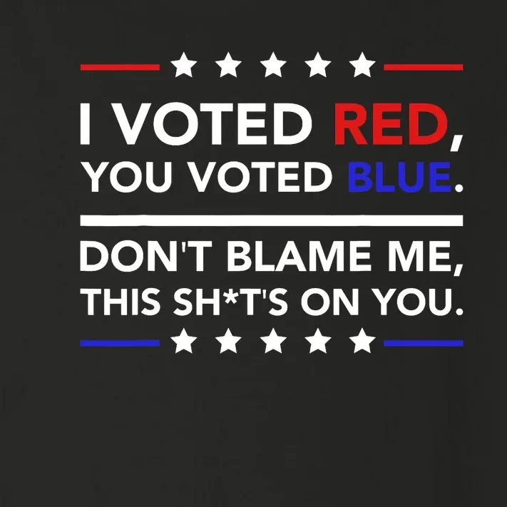 I Voted Red You Voted Blue Dont Blame Me Funny Political Toddler Long Sleeve Shirt