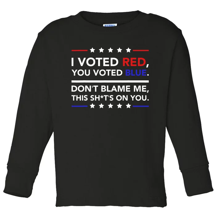 I Voted Red You Voted Blue Dont Blame Me Funny Political Toddler Long Sleeve Shirt