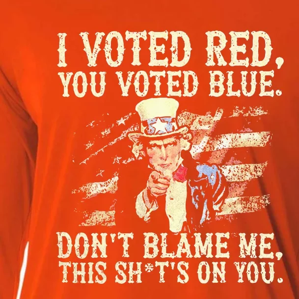 I Voted Red You Voted Blue DonT Blame Me Cooling Performance Long Sleeve Crew