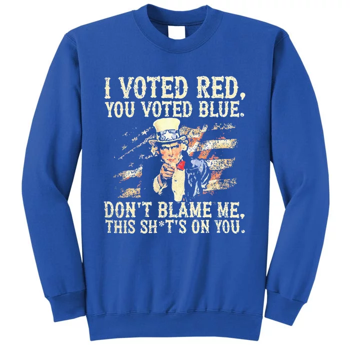 I Voted Red You Voted Blue DonT Blame Me Sweatshirt