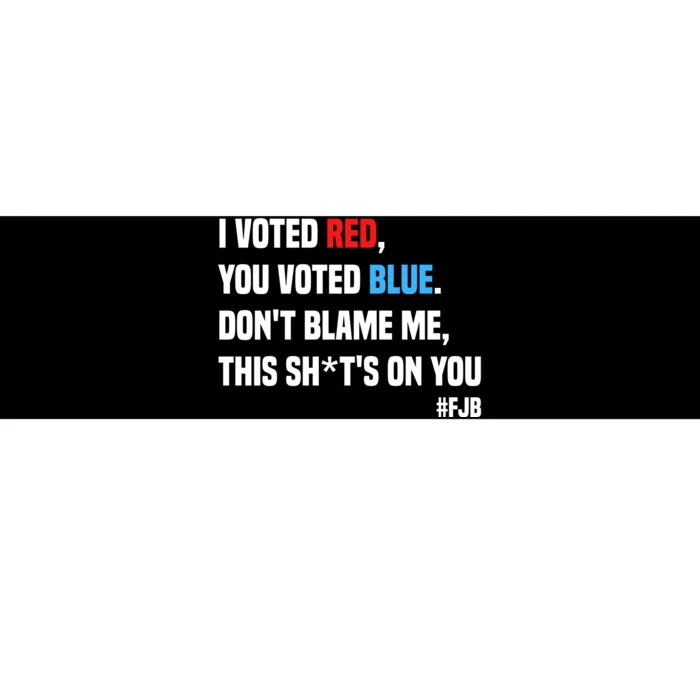 I Voted Red You Voted Blue Don't Blame Me Bumper Sticker