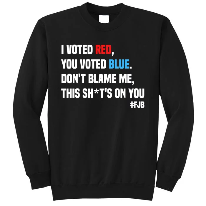 I Voted Red You Voted Blue Don't Blame Me Tall Sweatshirt