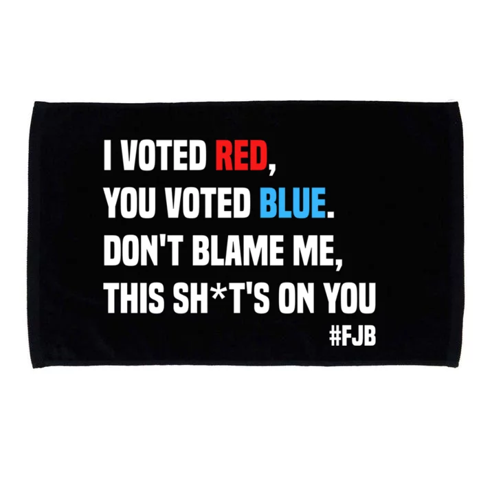 I Voted Red You Voted Blue Don't Blame Me Microfiber Hand Towel