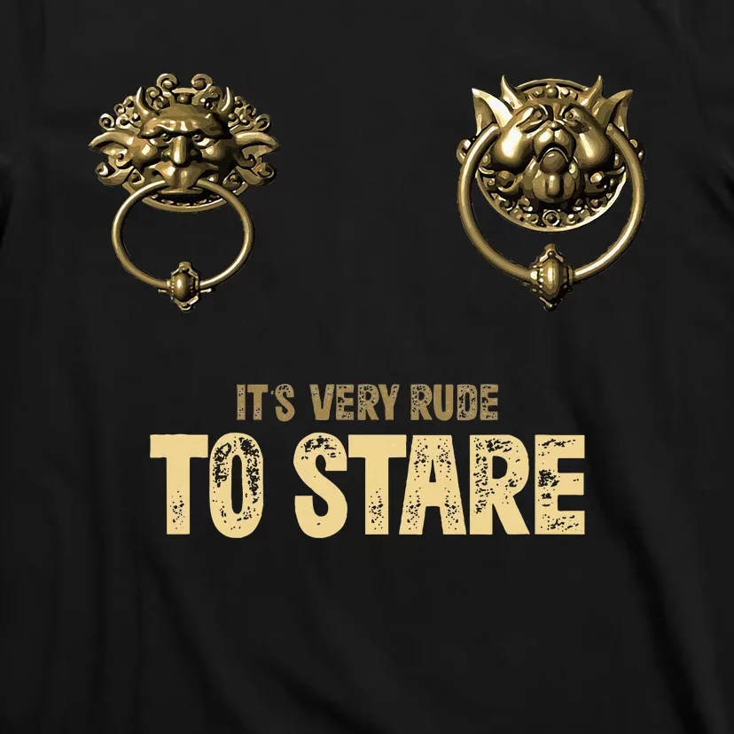 ItS Very Rude To Stare Labyrinth Door Knocker T-Shirt