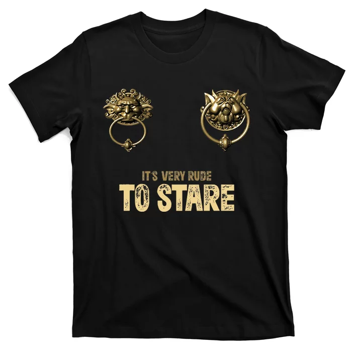 ItS Very Rude To Stare Labyrinth Door Knocker T-Shirt