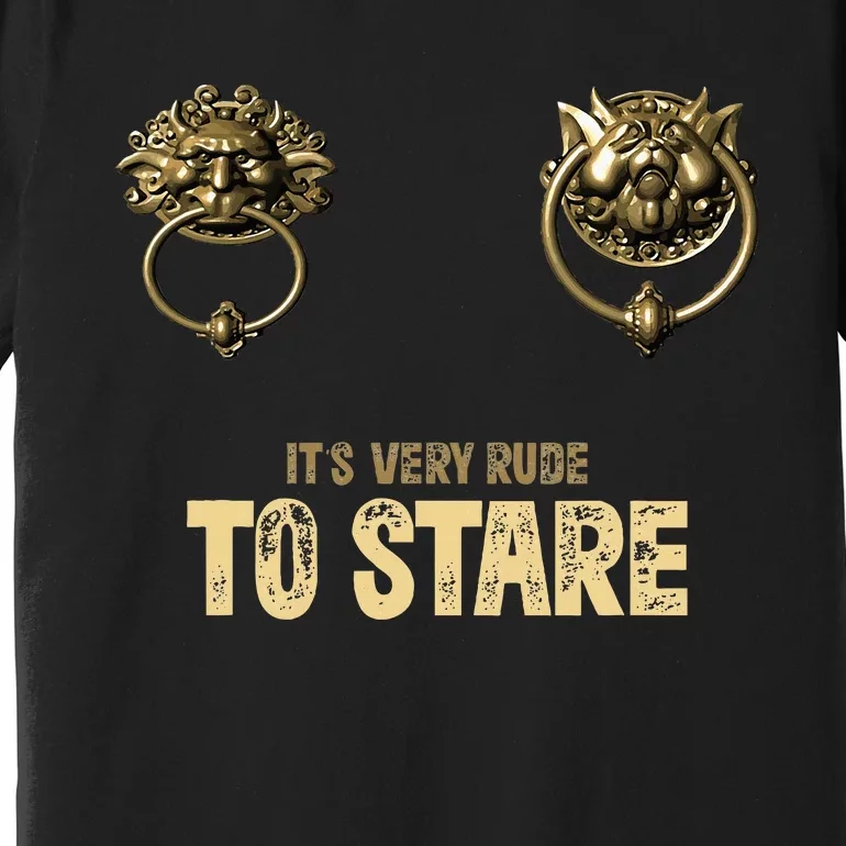 ItS Very Rude To Stare Labyrinth Door Knocker Premium T-Shirt