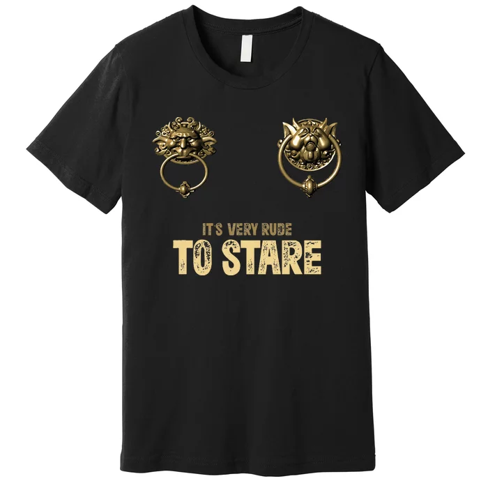 ItS Very Rude To Stare Labyrinth Door Knocker Premium T-Shirt