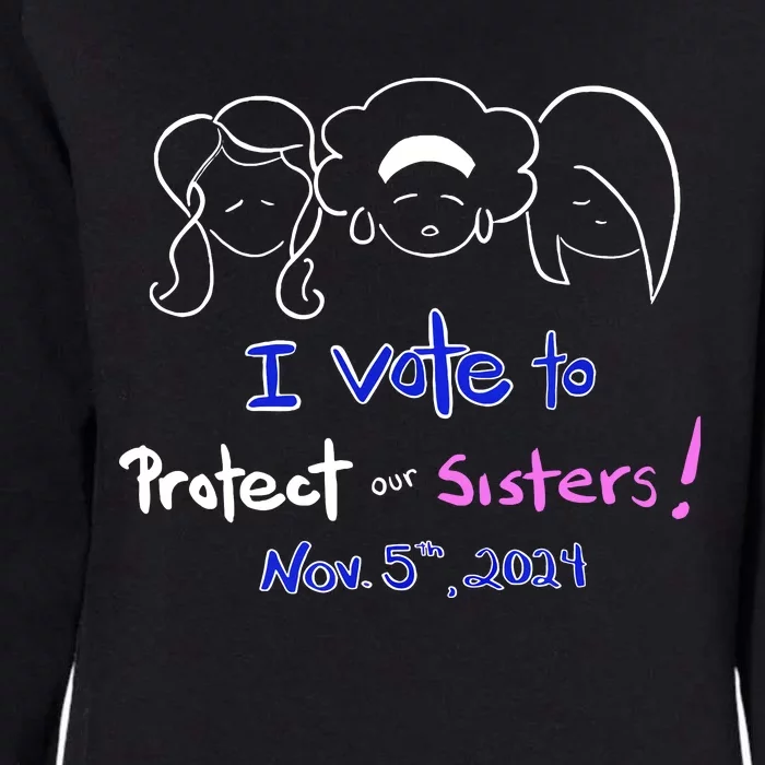 I Vote To Protect Our Sisters Vote For Democrats In 2024 Womens California Wash Sweatshirt