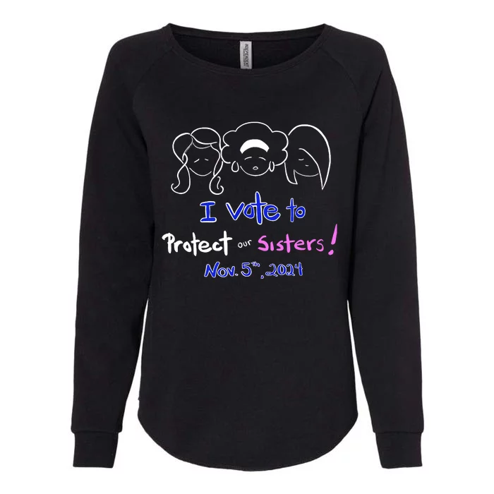 I Vote To Protect Our Sisters Vote For Democrats In 2024 Womens California Wash Sweatshirt