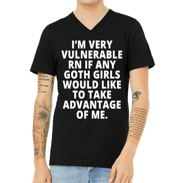 IM Very Vulnerable Rn If Any Want To Take Advantage Of Me V-Neck T-Shirt