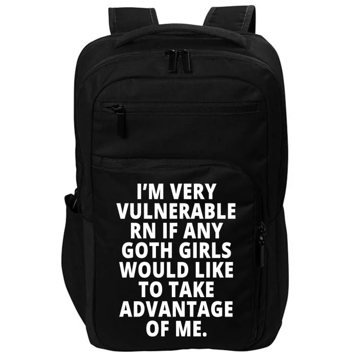 IM Very Vulnerable Rn If Any Want To Take Advantage Of Me Impact Tech Backpack