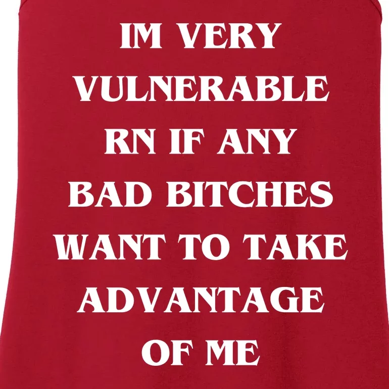 IM VERY VULNERABLE RN IF ANY BAD BITCHES WANT TO TAKE Ladies Essential Tank