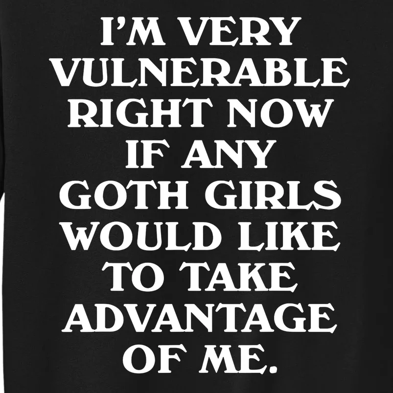 Im Very Vulnerable Right Now Funny Goth Humor Quote Sweatshirt