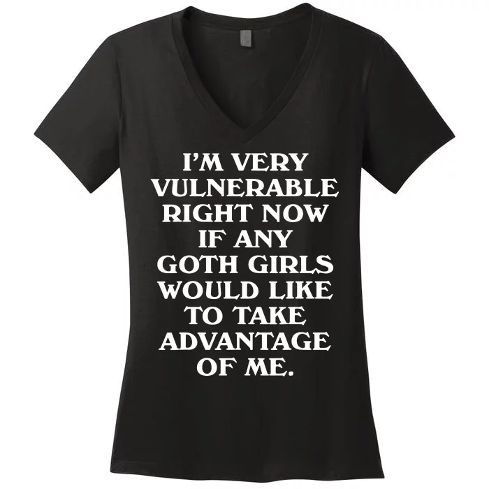 Im Very Vulnerable Right Now Funny Goth Humor Quote Women's V-Neck T-Shirt