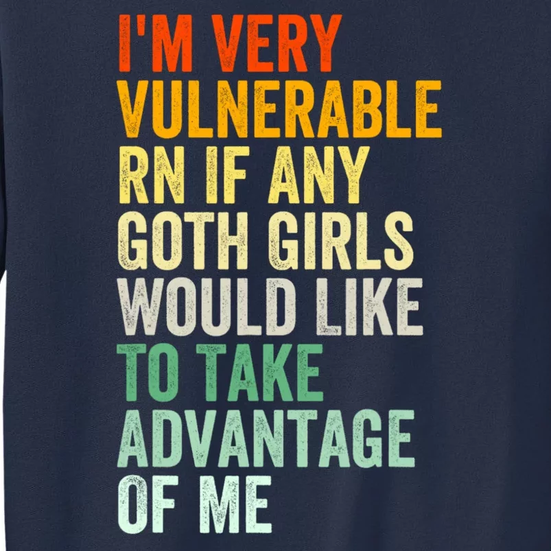 Im Very Vulnerable Rn If Any Goth Girl Funny Quote Sweatshirt