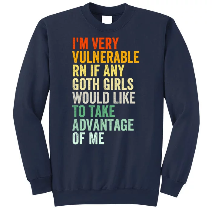 Im Very Vulnerable Rn If Any Goth Girl Funny Quote Sweatshirt