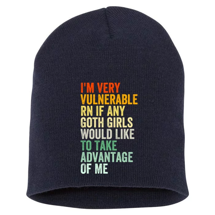 Im Very Vulnerable Rn If Any Goth Girl Funny Quote Short Acrylic Beanie